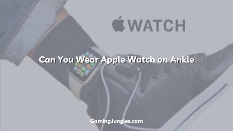 Can You Wear Apple Watch on Ankle Experts Opinions